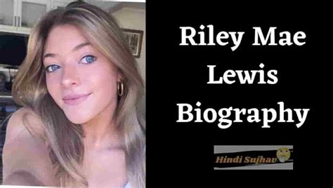 riley mae lewis height|Riley Mae Lewis Age, Height, Wiki, Net Worth, BF & Bio